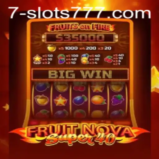 FruitNovaSuper40: Unveiling the Fun and Fortune of Slots 777
